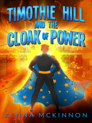 cover image of Timothie Hill and the Cloak of Power